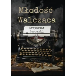 Młodość walcząca - Krzysztof Żeromski