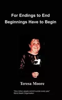 For Endings to End Beginnings Have to Begin - Moore T