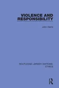 Violence and Responsibility - Harris John