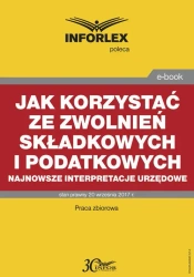 eBook Jak korzystać ze zwolnień składkowych i podatkowych – najnowsze interpretacje urzędowe - Infor Pl