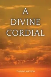 A Divine Cordial - Thomas Watson