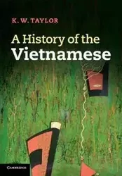 A History of the Vietnamese - Taylor K. W.