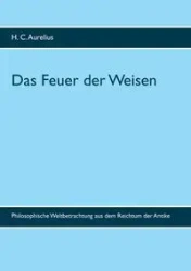 Das Feuer der Weisen - Aurelius H. C.