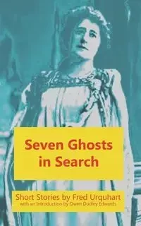 Seven Ghosts in Search - Fred Urquhart