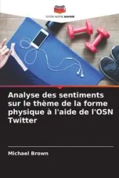 Analyse des sentiments sur le thème de la forme physique à l'aide de l'OSN Twitter - Michael Brown
