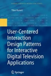 User-Centered Interaction Design Patterns for Interactive Digital Television Applications - Kunert Tibor