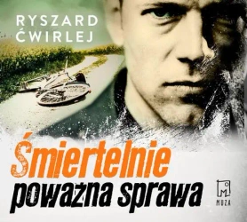 audiobook Śmiertelnie poważna sprawa - Ryszard Ćwirlej
