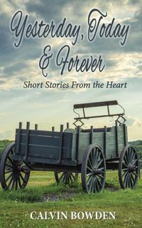 Yesterday, Today & Forever - Calvin Bowden