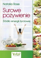 Surowe pożywienie. Źródło energii życiowej - Natalia Rose