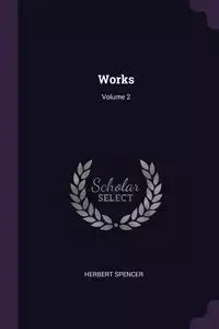 Works; Volume 2 - Spencer Herbert