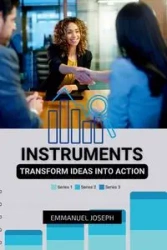 Instruments to Transform Ideas into Action - Joseph Emmanuel