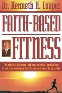 Faith-Based Fitness - Cooper Kenneth H.