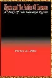 Nigeria and the the politics of Unreason - Victor E. Dike