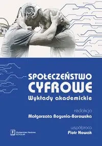 Społeczeństwo cyfrowe - red. Małgorzata Bogunia-Borowska