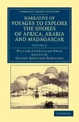 Narrative of Voyages to Explore the Shores of Africa, Arabia, and Madagascar - Owen William Fitzwilliam