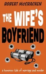 THE WIFE'S BOYFRIEND - Robert McCracken