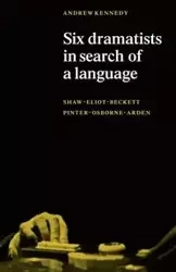 Six Dramatists in Search of a Language - Kennedy A.