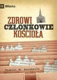 What Is a Healthy Church Member? / Zdrowi członkowie kościoła? - Anyabwile Thabiti M.
