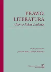 Prawo literatura i film w Polsce Ludowej - Opracowanie zbiorowe