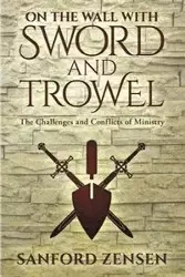 On the Wall with Sword and Trowel - Sanford Zensen