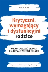 Krytyczni, wymagający i dysfunkcyjni rodzice - David Allen A., Agnieszka Kasprzyk