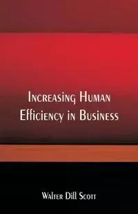 Increasing Human Efficiency in Business - Scott Walter Dill
