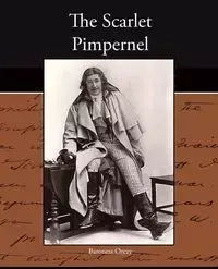 The Scarlet Pimpernel - Baroness Orczy