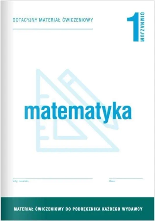 Matematyka GIM 1 Dotacyjny materiał ćw. OPERON - praca zbiorowa