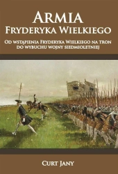Armia Fryderyka Wielkiego T.1 Od wstąpienia... - Curt Jany
