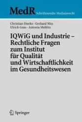 IQWiG und Industrie - Rechtliche Fragen zum Institut für Qualität und Wirtschaftlichkeit im Gesundheitswesen - Christian Dierks