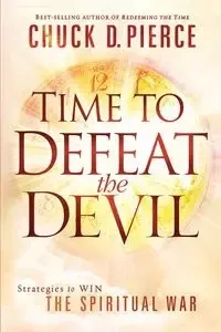 Time to Defeat the Devil - Chuck Pierce D