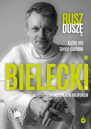 Rusz duszę. Każdy ma swoje camino - Roman Bielecki, Maciej Rajfur