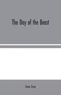 The Day of the Beast - Zane Grey