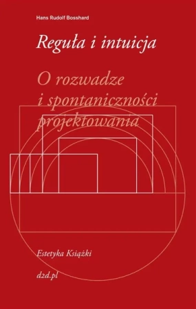 Reguła i intuicja - Hans Rudolf Bosshard, Paweł Piszczatowski