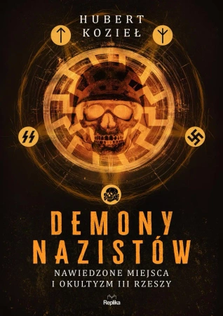 Demony nazistów. Nawiedzone miejsca i okultyzm.. - Hubert Kozieł