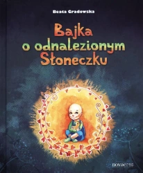 Bajka o odnalezionym Słoneczku - Beata Gradowska