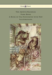 The Arthur Rackham Fairy Book - A Book of Old Favourites with New Illustrations - Various