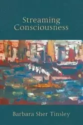 Streaming Consciousness - Barbara Tinsley Sher
