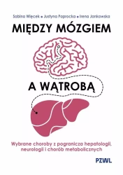 Między mózgiem a wątrobą - Sabina Więcek, Justyna Paprocka, Irena Jankowska