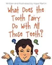 What Does the Tooth Fairy Do With All Those Teeth? - Martin Hope