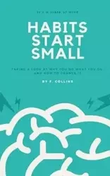 Habits Start Small - Fletcher Collins