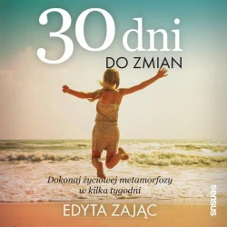 audiobook 30 Dni do Zmian. Dokonaj życiowej metamorfozy w kilka tygodni - Edyta Zając
