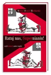 Ratuj nas, Supernianiu! czyli maluch znów rządzi - Michał Mordarski