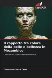Il rapporto tra colore della pelle e bellezza in Mozambico - Vera Cruz Germano