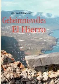 Geheimnisvolles El Hierro - Manfred Betzwieser