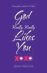 God Really, Really Likes You - Becky Proctor