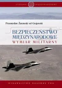 Bezpieczeństwo międzynarodowe - Przemysław Żurawski vel Grajewski