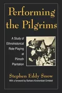 Performing the Pilgrims - Snow Stephen E.