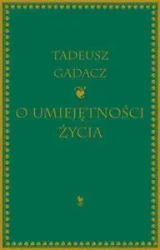 O umiejętności życia - Tadeusz Gadacz