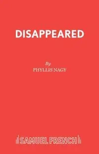 Disappeared - Phyllis Nagy